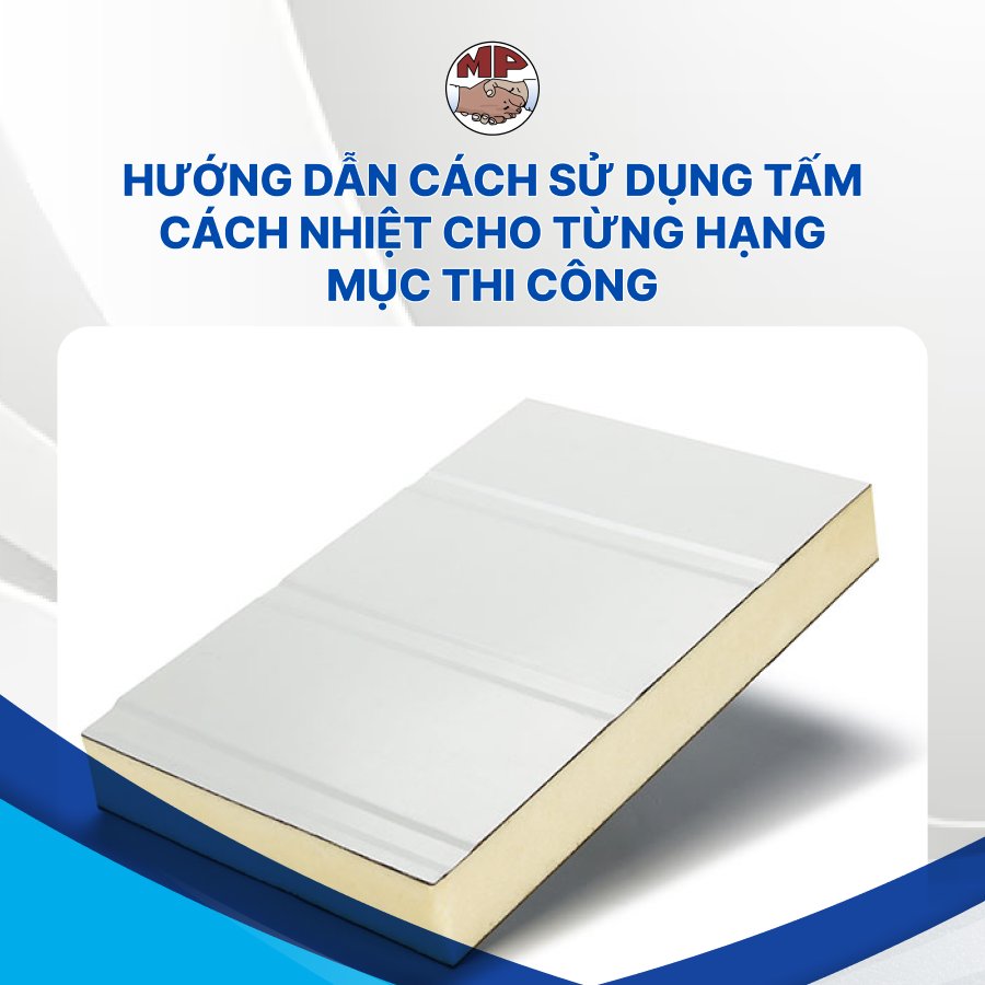 Hướng dẫn cách sử dụng tấm cách nhiệt cho từng hạng mục thi công