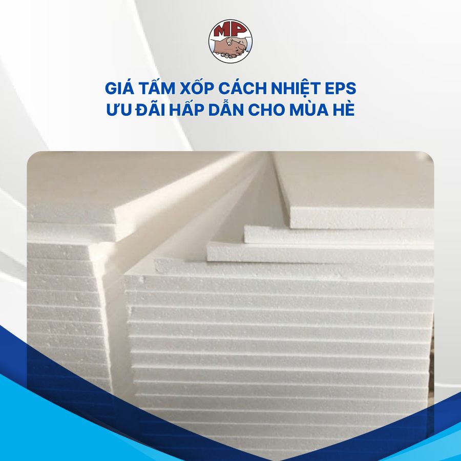Giá tấm xốp cách nhiệt EPS - Ưu đãi hấp dẫn cho mùa hè