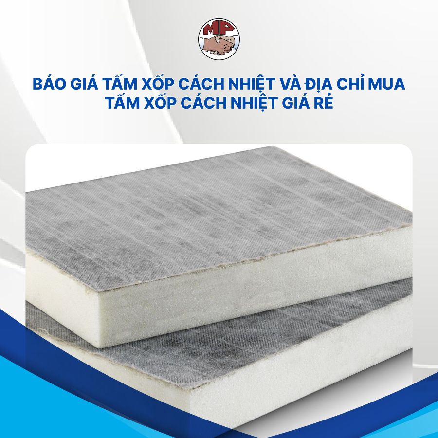 Báo giá tấm xốp cách nhiệt và địa chỉ mua tấm xốp cách nhiệt giá rẻ
