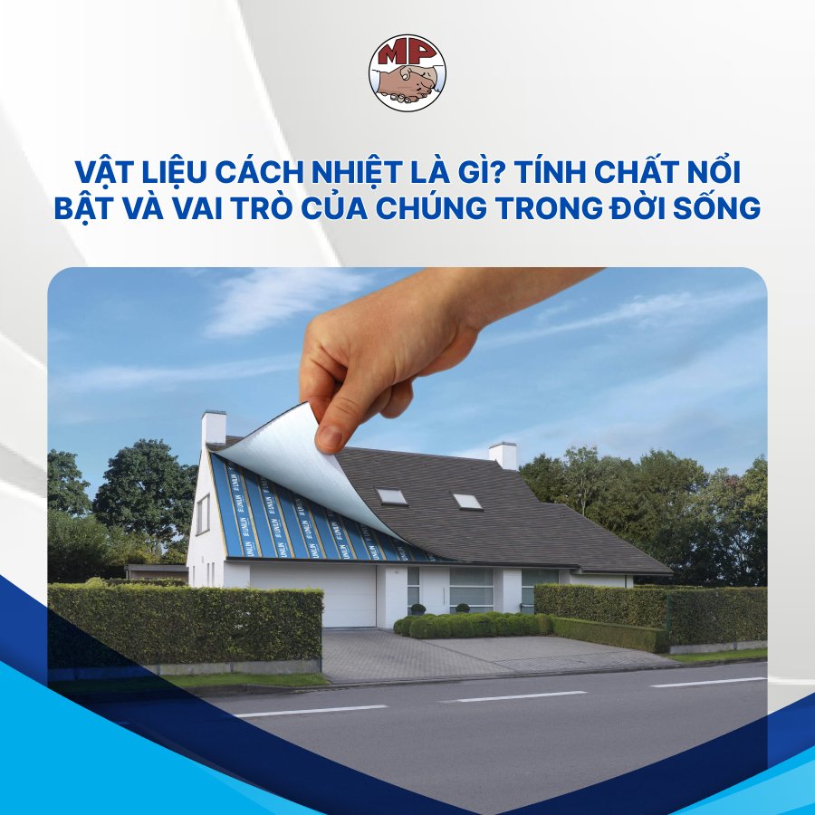 Vật liệu cách nhiệt là gì? Tính chất nổi bật và vai trò của chúng trong đời sống