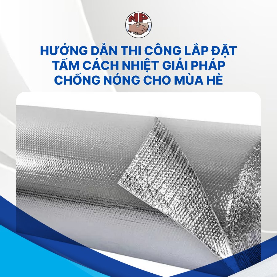 Hướng dẫn thi công lắp đặt tấm cách nhiệt giải pháp chống nóng cho mùa hè