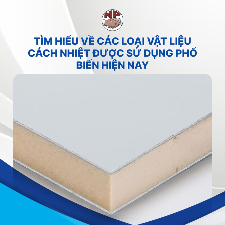 Tìm hiểu về các loại vật liệu cách nhiệt được sử dụng phổ biến hiện nay