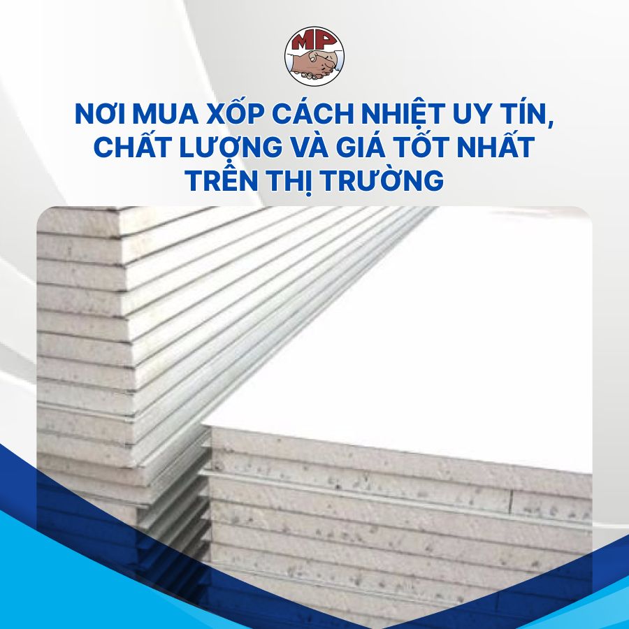 Nơi mua xốp cách nhiệt uy tín, chất lượng và giá tốt nhất trên thị trường