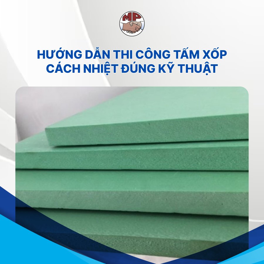 Hướng dẫn thi công tấm xốp cách nhiệt đúng kỹ thuật